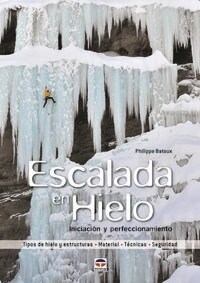 ESCALADA EN HIELO: INICIACION Y PERFECCIONAMIENTO (Paperback)