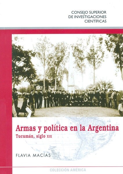 ARMAS Y POLITICA EN LA ARGENTINA: TUCUMAN (SIGLO XIX) (Paperback)