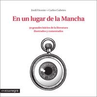 EN UN LUGAR DE LA MANCHA (50 GRANDES INICIOS DE LA LITERATURA ILUSTRADOS Y COMENTADOS) (Paperback)