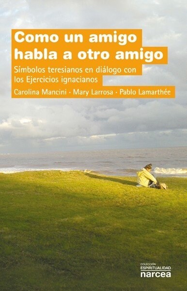 COMO UN AMIGO HABLA A OTRO AMIGO (SIMBOLOS TERESIANOS EN DIALOGO CON LOS EJERCICIOS IGNACIANOS) (Paperback)