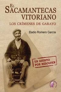 EL SACAMANTECAS VITORIANO: LOS CRIMENES DE GARAYO (Paperback)