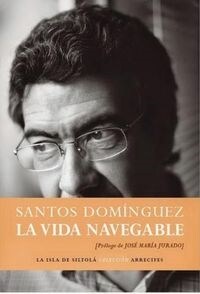 LA VIDA NAVEGABLE (ANTOLOGIA MARINA) (Paperback)