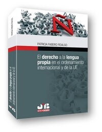 EL DERECHO A LA LENGUA PROPIA EN EL ORDENAMIENTO INTERNACIONAL Y DE LA UNION EUROPEA (Paperback)