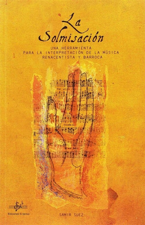 LA SOLMISACION: UNA HERRAMIENTA PARA LA INTERPRETACION DE LA MUSICA RENACENTISTA Y BARROCA (Paperback)