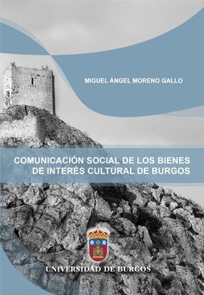 COMUNICACION SOCIAL DE LOS BIENES DE INTERES CULTURAL DE BURGOS (Paperback)