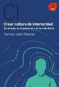 CREA CULTURA DE INTERIORIDAD, EN EL AULA, EN LA PASTORAL Y EN LA VIDADIARIA (Paperback)