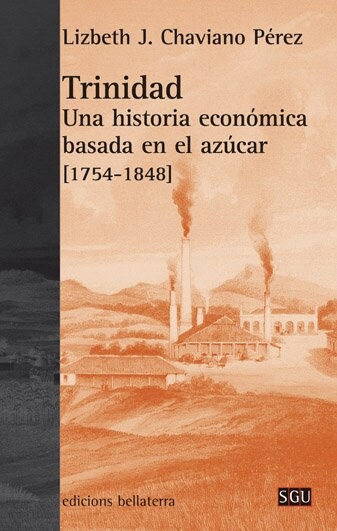 TRINIDAD: UNA HISTORIA ECONOMICA BASADA EN EL AZUCAR (1754-1848) (Paperback)
