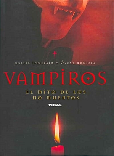 VAMPIROS: EL MITO DE LOS NO MUERTOS (Paperback)