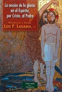 LA UNCION DE LA GLORIA: EN EL ESPIRITU, POR CRISTO, AL PADRE (Paperback)