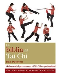 LA BIBLIA DEL TAI CHI: GUIA ESENCIAL PARA CONOCER EL TAI CHI EN PROFUNDIDAD (Paperback)