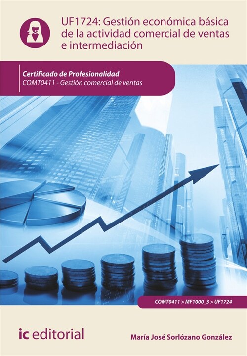 GESTION ECONOMICA BASICA DE LA ACTIVIDAD COMERCIAL DE VENTAS E INTERMEDIACION. COMT0411 - GESTION COMERCI (Paperback)