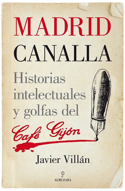 MADRID CANALLA: HISTORIAS INTELECTUALES Y GOLFAS DEL CAFE GIJON (Paperback)