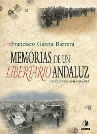 MEMORIAS DE UN LIBERTARIO ANDALUZ EN LA GUERRA CIVIL ESPANOLA (Paperback)