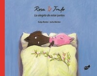 LA ALEGRIA DE ESTAR JUNTOS (ROSA Y TRUFO)(+5 ANOS) (Hardcover)