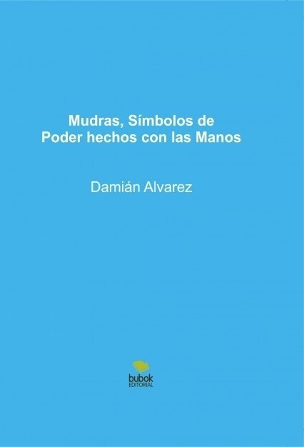 MUDRAS, SIMBOLOS DE PODER HECHOS CON LAS MANOS (Paperback)