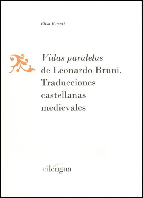 VIDAS PARALELAS DE LEONARDO BRUNITRADUCCIONES CASTELLANAS MEDIEVALES (Paperback)