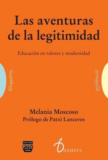 LAS AVENTURAS DE LA LEGITIMIDAD: EDUCACION EN VALORES Y MODERNIDAD (Paperback)