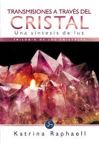 TRANSMISIONES A TRAVES DEL CRISTALVOL. III DE LA TRILOGIA DE LOS CRISTALES. UNA SINTESIS DE LUZ (Paperback)