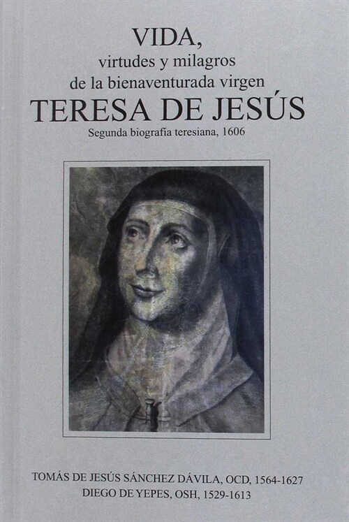 VIDA, VIRTUDES Y MILAGROS DE LA BIENAVENTURADA VIRGEN TERESA DE JESUS (Paperback)