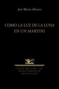 COMO LA LUZ DE LA LUNA EN UN MARTINI (Paperback)