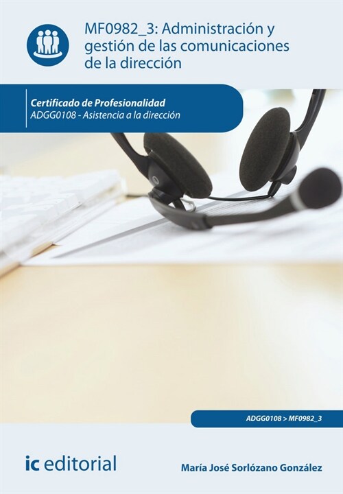 ADMINISTRACION Y GESTION DE LAS COMUNICACIONES DE LA DIRECCION. ADGG0108 - ASISTENCIA A LA DIRECCION (Paperback)