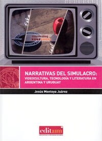 NARRATIVAS DEL SIMULACRO. VIDEOCULTURA, TECNLOGIA Y LITERATURA EN ARGENTINA Y URUGUAY (Paperback)