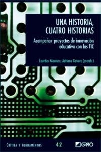 UNA HISTORIA, CUATRO HISTORIAS (ACOMPANAR PROYECTOS DE INNOVACION EDUCATIVA CON LAS TIC) (Paperback)