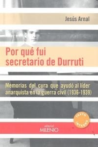 POR QUE FUI SECRETARIO DE DURRUTI (MEMORIAS DEL CURA QUE AYUDO AL LIDER ANARQUISTA) (Paperback)