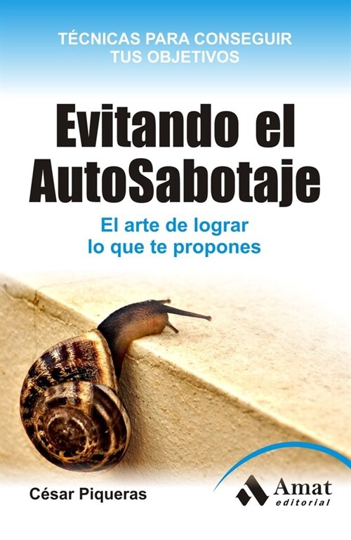 EVITANDO EL AUTOSABOTAJE: EL ARTE DE LOGRAR LO QUE TE PROPONES (Paperback)