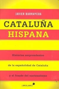 CATALUNA HISPANA: HISTORIAS SORPRENDENTES SOBRE LA ESPANOLIDAD DE CATAUNA (Paperback)