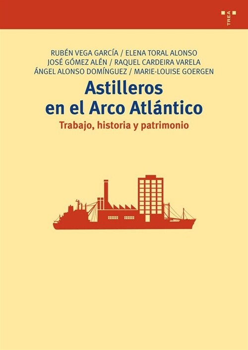 ASTILLEROS EN EL ARCO ATLANTICO: TRABAJO, HISTORIA Y PATRIMONIO (Paperback)