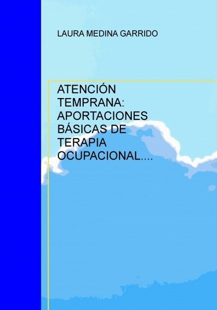 ATENCION TEMPRANA: APORTACIONES BASICAS DE TERAPIA OCUPACIONAL. (Paperback)