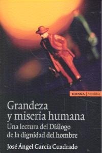 GRANDEZA Y MISERIA HUMANA: UNA LECTURA DEL DIALOGO DE LA DIGNIDAD DELHOMBRE (Paperback)