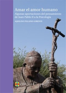 AMAR EL AMOR HUMANO. ALGUNAS APORTACIONES DEL PENSAMIENTO DE JUAN PABLO II A LA PSICOLOGIA (Other Book Format)