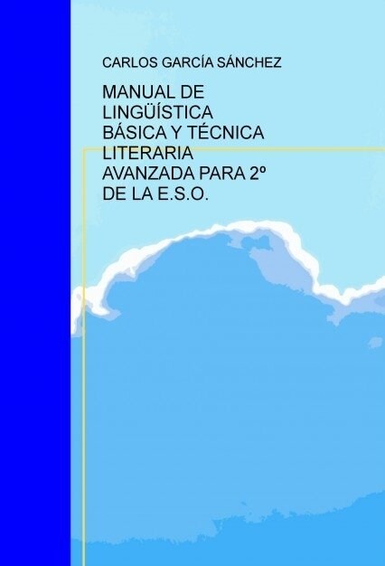 MANUAL DE LINGUISTICA BASICA Y TECNICA LITERARIA AVANZADA PARA 2  DE LA E.S.O. (Paperback)