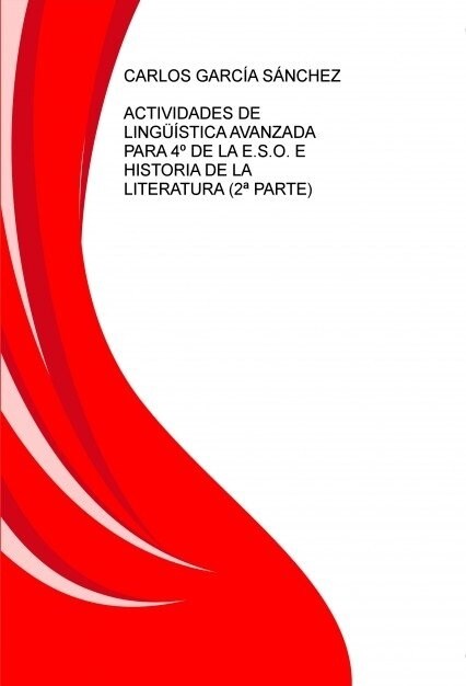 ACTIVIDADES DE LINGUISTICA AVANZADA PARA 4  DE LA E.S.O. E HISTORIA DE LA LITERATURA (2  PARTE) (Paperback)