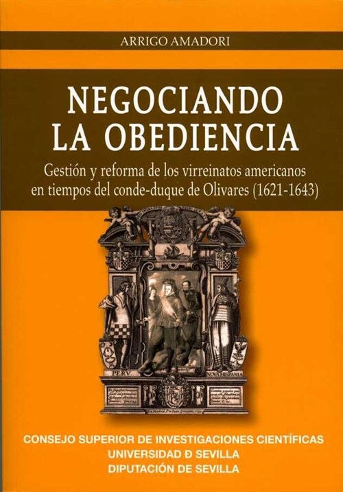 NEGOCIANDO LA OBEDIENCIA. GESTION Y REFORMA DE LOS VIRREINATOS AMERICANOS EN TIEMPOS DEL CONDE-DUQUE DE O (Paperback)