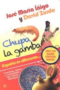 CHUPA LA GAMBA: ESPANA ES DIFERENTE...  NO LO SABE USTED BIEN! (Paperback)