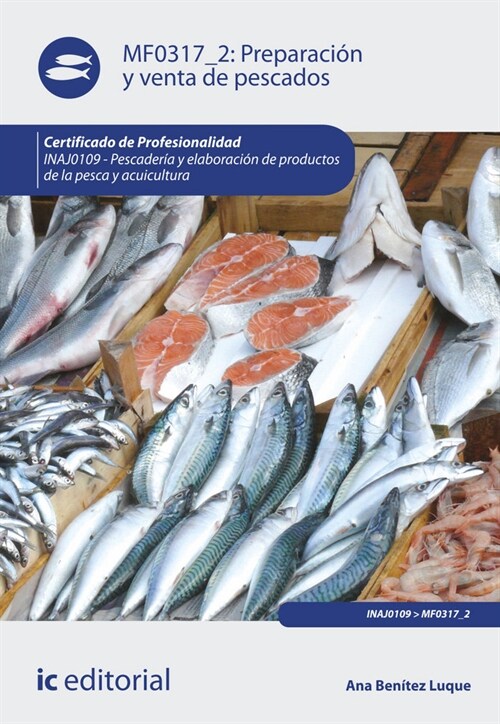 PREPARACION Y VENTA DE PESCADOS. INAJ0109 - PESCADERIA Y ELABORACION DE PRODUCTOS DE LA PESCA Y ACUICULTU (Paperback)