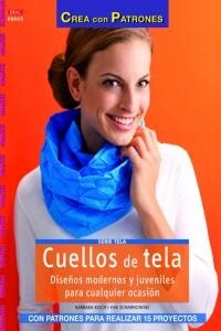 CUELLOS DE TELA: DISENOS MODERNOS Y JUVENILES PARA CUALQUIER OCASION (Paperback)