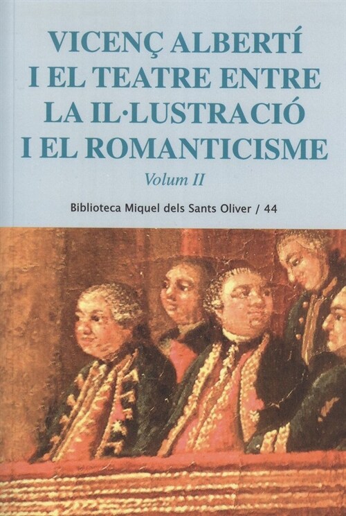 VICENC ALBERTI I EL TEATRE ENTRE LA IL LUSTRACIO I EL ROMANTICISME. VOL. 2 (Paperback)