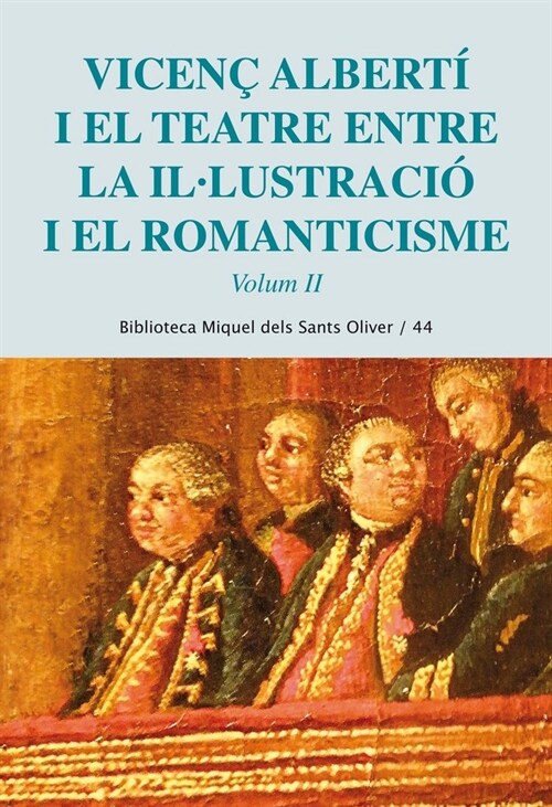 VICENC ALBERTI I EL TEATRE. ENTRE LA ILALUSTRACIO I EL ROMANTICISME. VOL. 2 (Paperback)