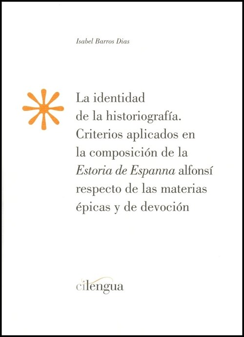 LA IDENTIDAD DE LA HISTORIOGRAFIA:CRITERIOS APLICADOS EN LA COMPOSICION DE LA ESTORIA DE ESPANNA... (Paperback)