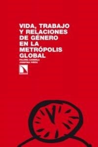 VIDA, TRABAJO Y RELACIONES DE GENERO EN LA METROPOLIS GLOBAL (Paperback)