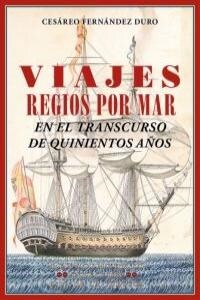 VIAJES REGIOS POR MAR EN EL TRANSCURSO DE QUINIENTOS ANOS (Paperback)