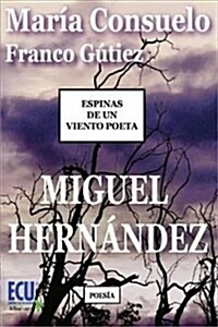 ESPINAS DE UN VIENTO POETA. MIGUELHERNANDEZ (Digital Download)