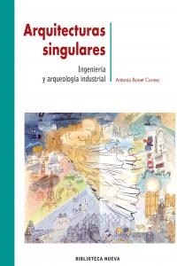 ARQUITECTURAS SINGULARES: INGENIERIA Y ARQUEOLOGIA INDUSTRIAL (Paperback)