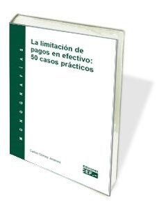 LA LIMITACION DE PAGOS EN EFECTIVO: 50 CASOS PRACTICOS (Paperback)