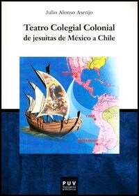 TEATRO COLEGIAL COLONIAL: DE JESUITAS DE MEXICA A CHILE (Paperback)