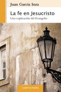 LA FE EN JESUCRISTO: UNA EXPLICACION DEL EVANGELIO (Paperback)